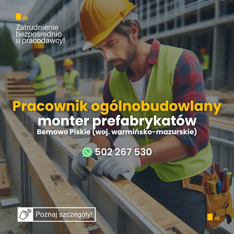 Pracownik ogólnobudowlany, monter prefabrykatów. Bemowo Piskie